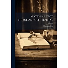 (영문도서)Matthiae Stoz Tribunal Poenitentiae: Libri Duo De Poenitente Ut Reo Et De Confe... Paperback, Nabu Press, English, 9781274591449