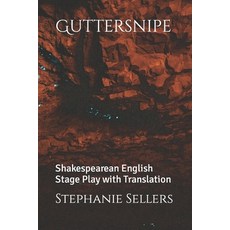 (영문도서) Guttersnipe: Shakespearean English Stage Play with Translation Paperback, Independently Published, 9798884758964