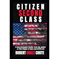 (영문도서) Citizen Second Class: Apocalypse Next Paperback, Ex Parte Press, English, 9781927607671