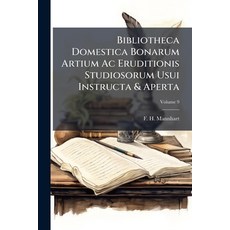 (영문도서)Bibliotheca Domestica Bonarum Artium Ac Eruditionis Studiosorum Usui Instructa &... Paperback, Nabu Press, English, 9781273761683