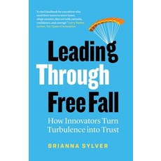 (영문도서)Leading Through Free Fall: How Innovators Turn Turbulence into Trust Paperback, Page Two Press, English, 9781774585955