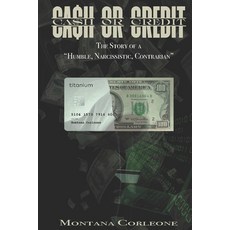 (영문도서) Cash or Credit: The Story of a "Humble Narcissistic Contrarian" Paperback, Independently Published, English, 9798333850935