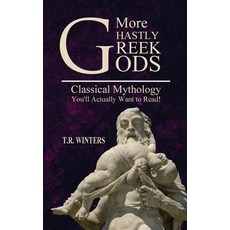 (영문도서) More Ghastly Greek Gods: Classical Mythology You'll Actually Want to Read! Paperback, Zealaus Publishing, English, 9781925888942