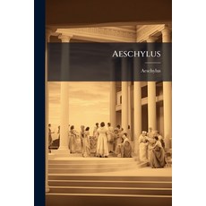 (영문도서)Aeschylus: English Specimens Of The Greek Dramatic Poets With Introduct... Paperback, Nabu Press, 9781245479318