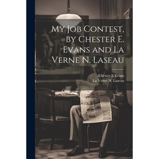(영문도서) My Job Contest by Chester E. Evans and La Verne N. Laseau Paperback, Legare Street Press, English, 9781022896864