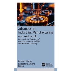 (영문도서)Advances in Industrial Manufacturing and Materials: Integrating a New Era of Com... Hardcover, Apple Academic Press, English, 9781779640468
