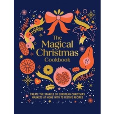 (영문도서)Magical Christmas Cookbook: Create the Sparkle of European Christmas Markets at... Hardcover, Murdoch Books, English, 9781761501142