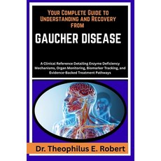 (영문도서)Your Complete Guide to Understanding and Recovery from Gaucher Disease: A Clinic... Paperback, Independently Published, English, 9798243097918