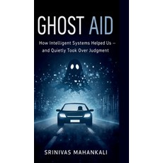 (英文圖書)Ghost Aid: How Intelligent Systems Helped Us - and Quietly Took Over Judgment 精裝版, Notion Press, 英文