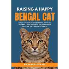 (英文圖書)Raising A Happy Bengal Cat: Expert Tips On Bengal Cat Training Nutrition Groom... 平裝版, Independently Published, 英文