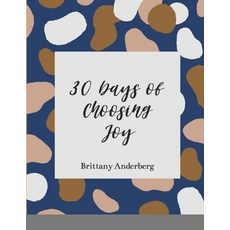 30 Days of Choosing Joy Paperback, Lulu.com, English, 9781716687044