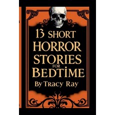 (英文圖書)13 Short Horror Stories For Bedtime 平裝版, Tracy Ray, 英文