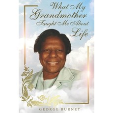 (영문도서) What My Grandmother Taught Me About Life Paperback, Bk Royston Publishing, English, 9781955063326