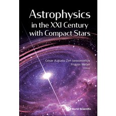 (영문도서) Astrophysics in the XXI Century with Compact Stars Hardcover, World Scientific Publishing..., English, 9789811220937
