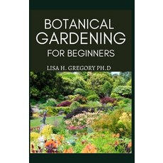 Botanical Gardening for Beginners Paperback, Independently Published