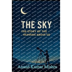 (英文圖書)The Sky- The Story of the Heavens Above Us 平裝版, Independently Published, 英文