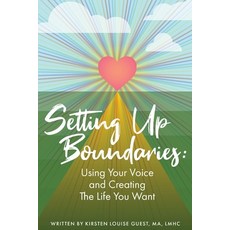 (영문도서) Setting Up Boundaries: Using Your Voice and Creating The Life You Want Paperback, Independently Published, English, 9798326393340