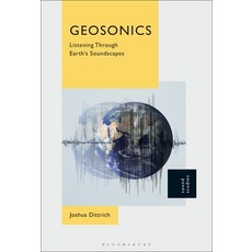(영문도서) Geosonics: Listening Through Earth's Soundscapes Hardcover, Bloomsbury Academic, English, 9798765104576
