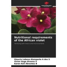 (영문도서)Nutritional requirements of the African violet Paperback, Our Knowledge Publishing, English, 9786208811297