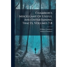 (영문도서)Chambers's Miscellany Of Useful And Entertaining Tracts Volumes 7-8 Paperback, Nabu Press, English, 9781246031768