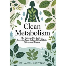 (英文圖書)Clean Metabolism: The Naturopathic Guide to Reversing Toxin-Induced Weight Gain ... 平裝版, Independently Published, 英文
