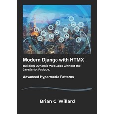 (英文圖書)Modern Django with HTMX: Building Dynamic Web Apps without the JavaScript Fatigue. 平裝版, Independently Published, 英文