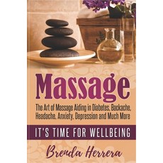 (영문도서)Massage: The Art of Massage Aiding in Diabetes Backache Headache Anxiety Dep... Paperback, Independently Published, English, 9781981076086