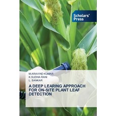 (영문도서)A Deep Learing Approach for On-Site Plant Leaf Detection Paperback, Scholars' Press, English, 9786209945380 Scholars' Press, English, 9786209945380