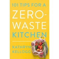 (영문도서) 101 Tips for a Zero-Waste Kitchen Paperback, Countryman Press, English, 9781682688922