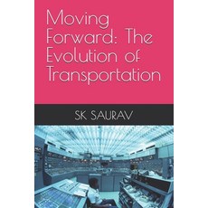 (영문도서) Moving Forward: The Evolution of Transportation Paperback, Independently Published, English, 9798308650362