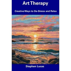 (영문도서) Art Therapy: Creative Ways to De-Stress and Relax Paperback, Independently Published, English, 9798857245224