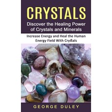 (영문도서) Crystals: Discover the Healing Power of Crystals and Minerals (Increase Energy and Heal the H... Paperback, George Duley, English, 9781774854303