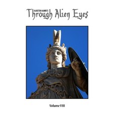 Through Alien Eyes Volume VIII Paperback, Lulu.com