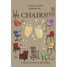 (영문도서)Chairs!: As they say in the furniture biz... Paperback, Independently Published, English, 9798243367554