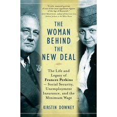 뉴딜 정책의 배후에 있는 여성: 프랜시스 퍼킨스의 삶과 유산 사회 보장 실업 보험 최저 임금, 양장본