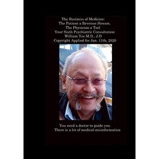(영문도서) The Business of Medicine: The Patient a Revenue Stream The Physician a Tool Your Sixth Psych... Paperback, Lulu.com, English, 9781365092152