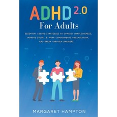 (영문도서) ADHD 2.0 For Adults: Essential Coping Strategies to Control Impulsiveness Improve Social & W... Paperback, Margaret Hampton, English, 9798215113288