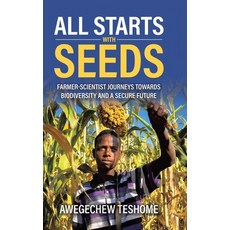 (영문도서)All Starts With Seeds: Farmer-scientist journeys towards biodiversity and a secu... Hardcover, Tellwell Talent, English, 9781834189246