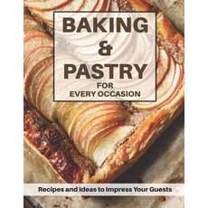 (영문도서) Baking & Pastri for Every Occasion: Recipes and Ideas to Impress Your Guests Paperback, Independently Published, English, 9798388718211