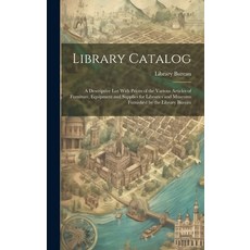 (영문도서) Library Catalog: A Descriptive List With Prices of the Various Articles of Furniture Equipme... Hardcover, Legare Street Press, English, 9781019676073
