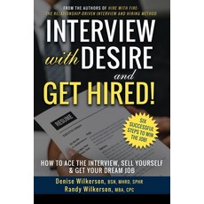 INTERVIEW with DESIRE and GET HIRED!: How to Ace the Interview Sell Yourself & Get Your Dream Job Paperback, Dandyworx Productions
