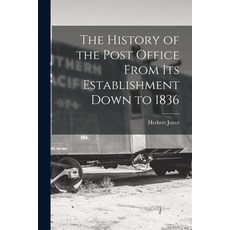 (영문도서) The History of the Post Office From Its Establishment Down to 1836 Paperback, Legare Street Press, English, 9781015996564