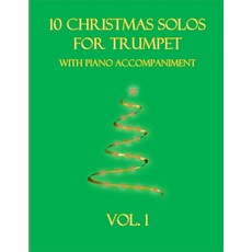 (영문도서) 10 Christmas Solos for Trumpet with Piano Accompaniment: Vol. 1 Paperback, Independently Published, English, 9798757640754