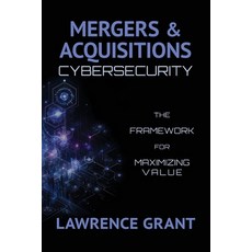 (영문도서) Mergers & Acquisitions Cybersecurity: The Framework For Maximizing Value Paperback, Thales Publishing Company, English, 9780989666886