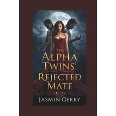 (영문도서)The Alpha Twins Rejected Mate: A Rejected Mate Werewolf Romance Paperback, Independently Published, English, 9798264953583