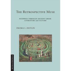 (영문도서) The Retrospective Muse: Pathways Through Ancient Greek Literature and Culture Hardcover, Cornell University Press, English, 9781501772962