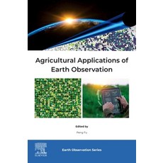 (영문도서)Agricultural Applications of Earth Observation Paperback, Elsevier, English, 9780443383458