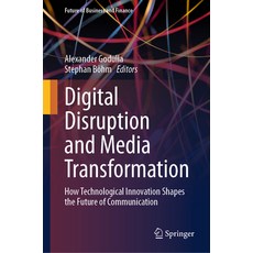 (영문도서) Digital Disruption and Media Transformation: How Technological Innovation Shapes the Future o... Hardcover, Springer, English, 9783031399398