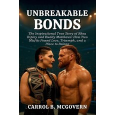 (영문도서)Unbreakable Bonds: The Inspirational True Story of Rhea Ripley and Buddy Matthew... Paperback, Independently Published, English, 9798270910815