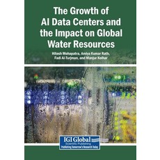 (영문도서)The Growth of AI Data Centers and the Impact on Global Water Resources Paperback, Igi Global Scientific Publi..., English, 9798337384351